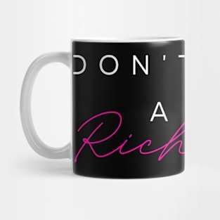 DONT BE A RICHARD! Mug